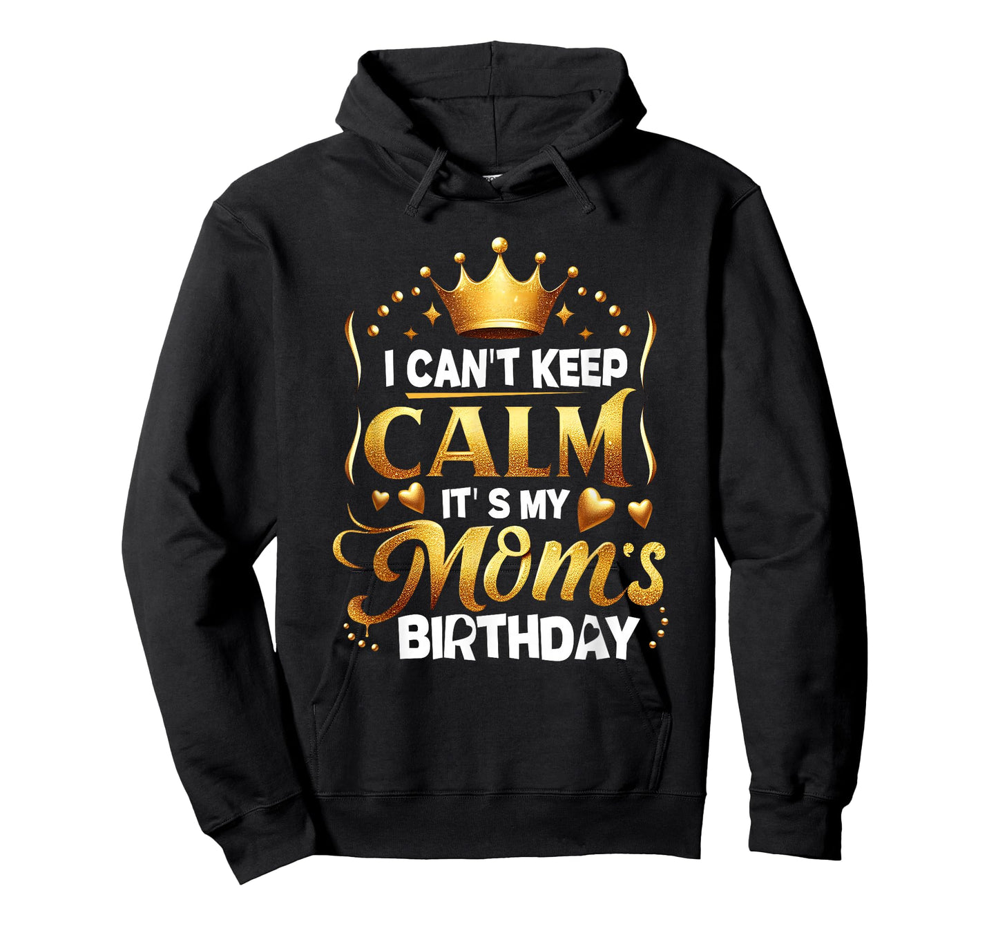I Cant Keep Calm It's My Mom's Birthday Celebration Family T-Shirt