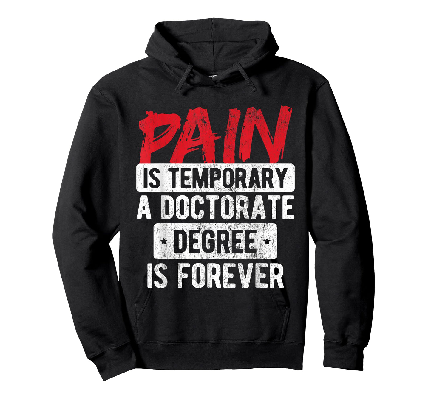 Pain Is Temporary Doctorate Degree Is Forever PhD T-Shirt