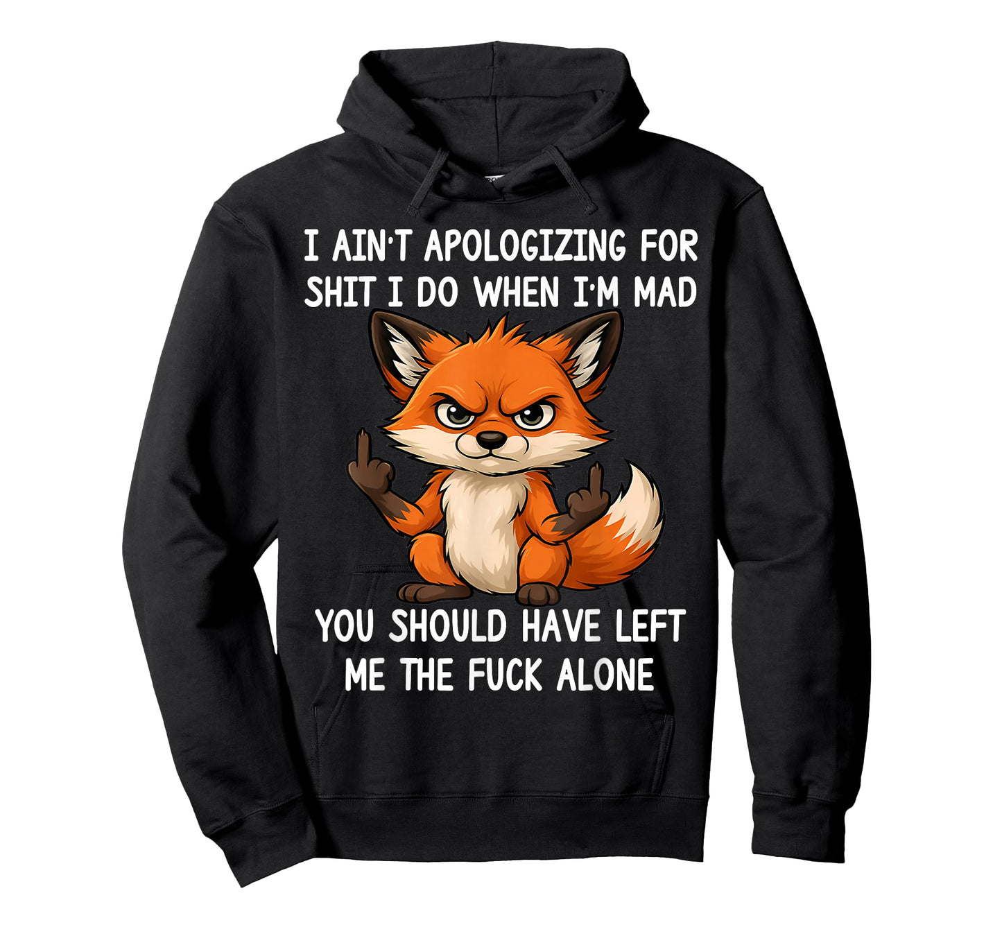 I Ain't Apologizing for Sht I Do When I'm Mad Funny Fox T-Shirt