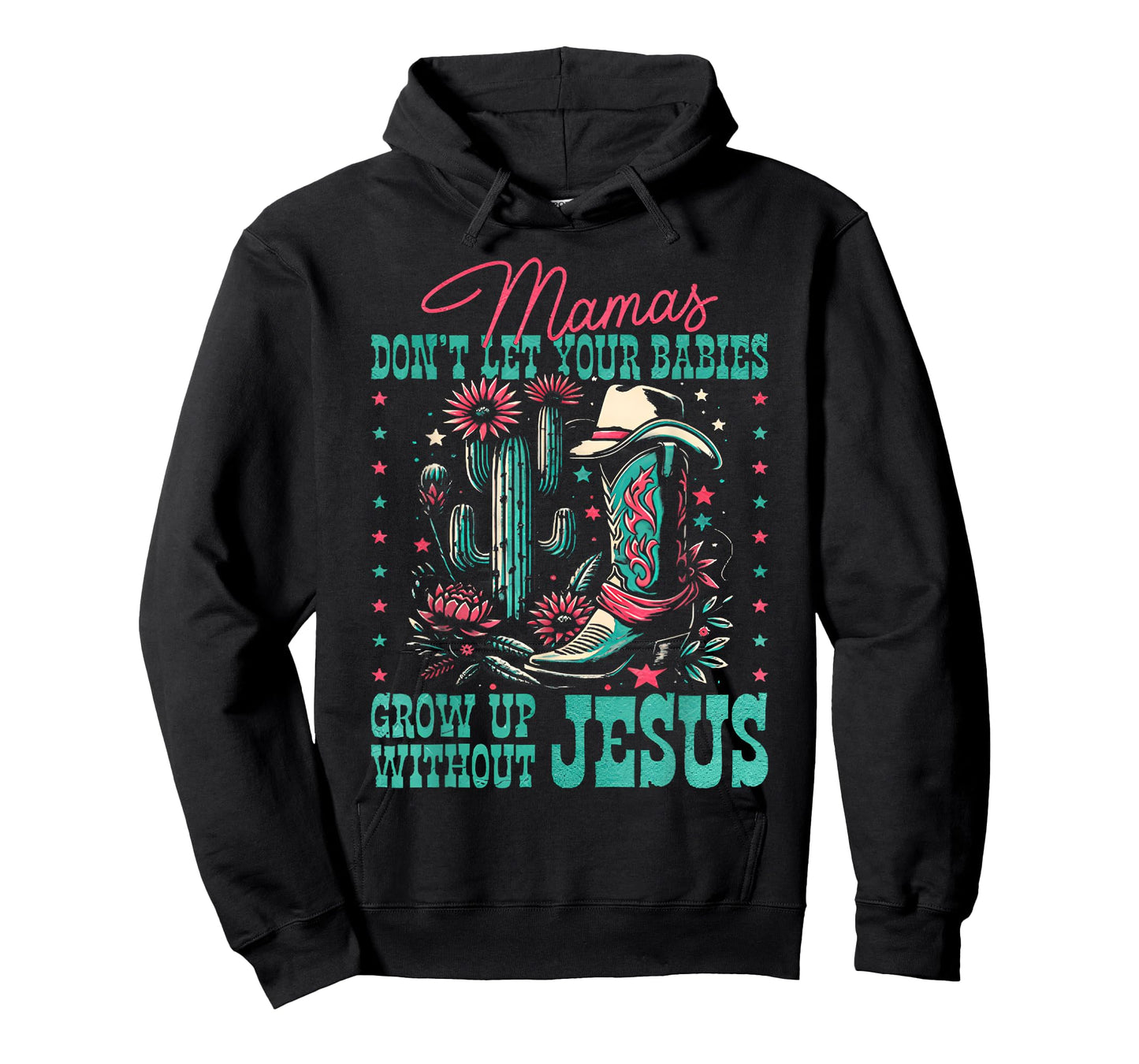 Mamas Don’t Let Your Babies Grow Up Without Jesus T-Shirt