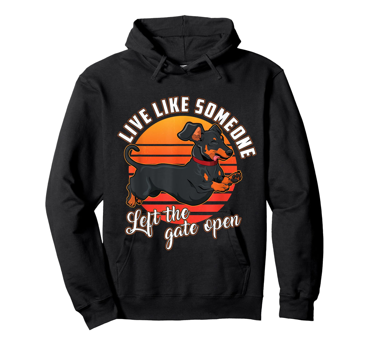 Live Like Someone Left The Gate Open Dachshund Dog Pet Owner T-Shirt for Men Women Girls Kids