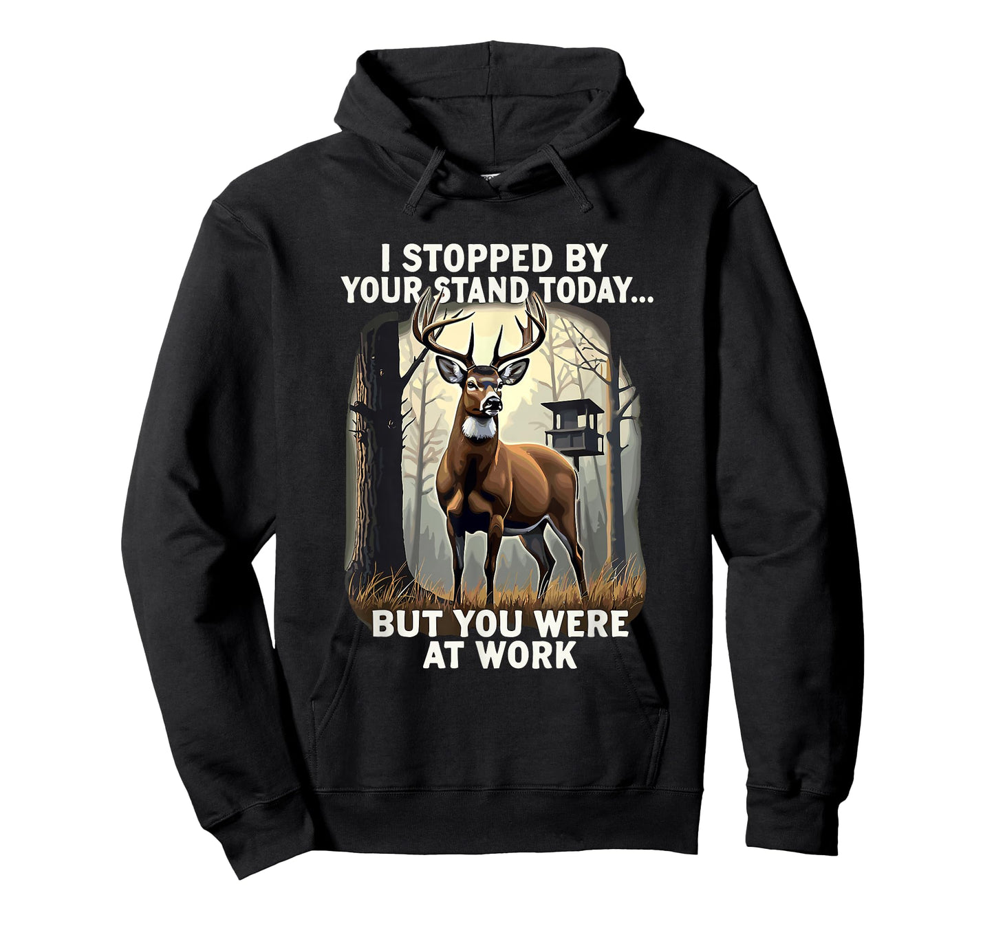 I Stopped By Your Stand Today But You Were At Work Hunting T-Shirt