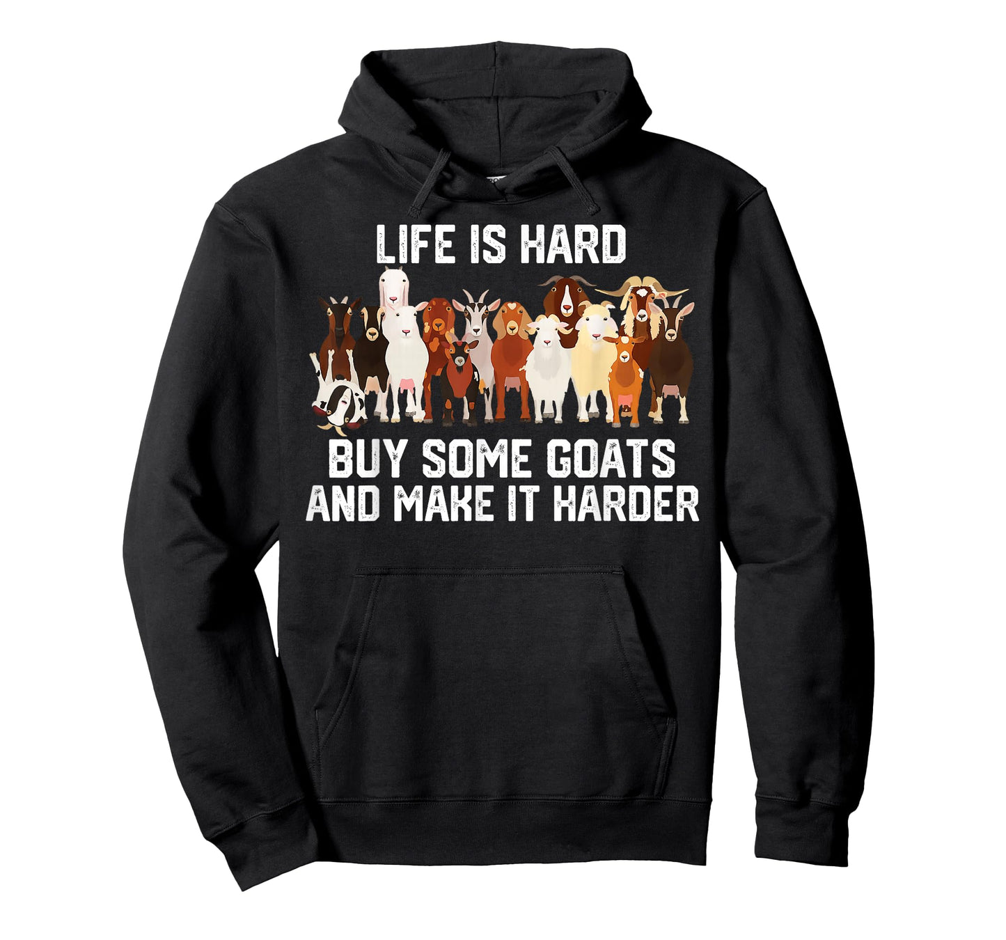 Life is Hard Buy Some Goats and Make it Harder T-Shirt