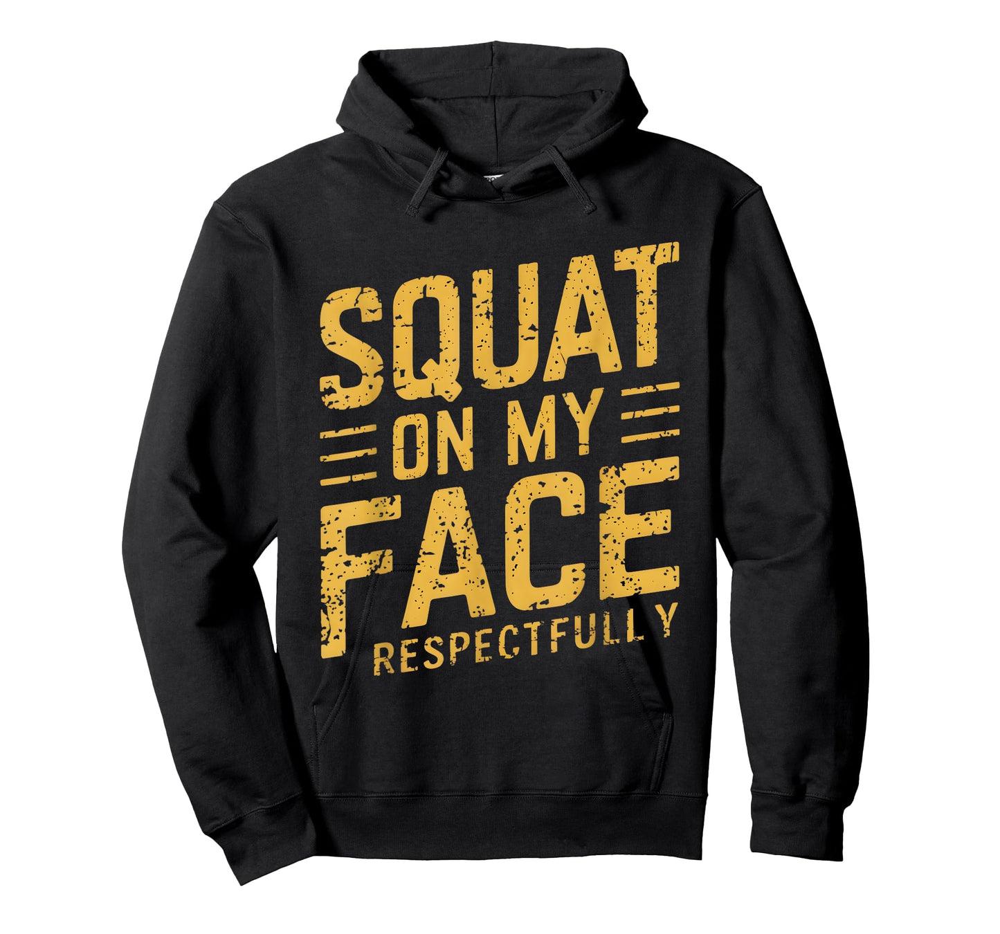Squat On My Face Respectfully Funny Humor Sarcastic Saying T-Shirt