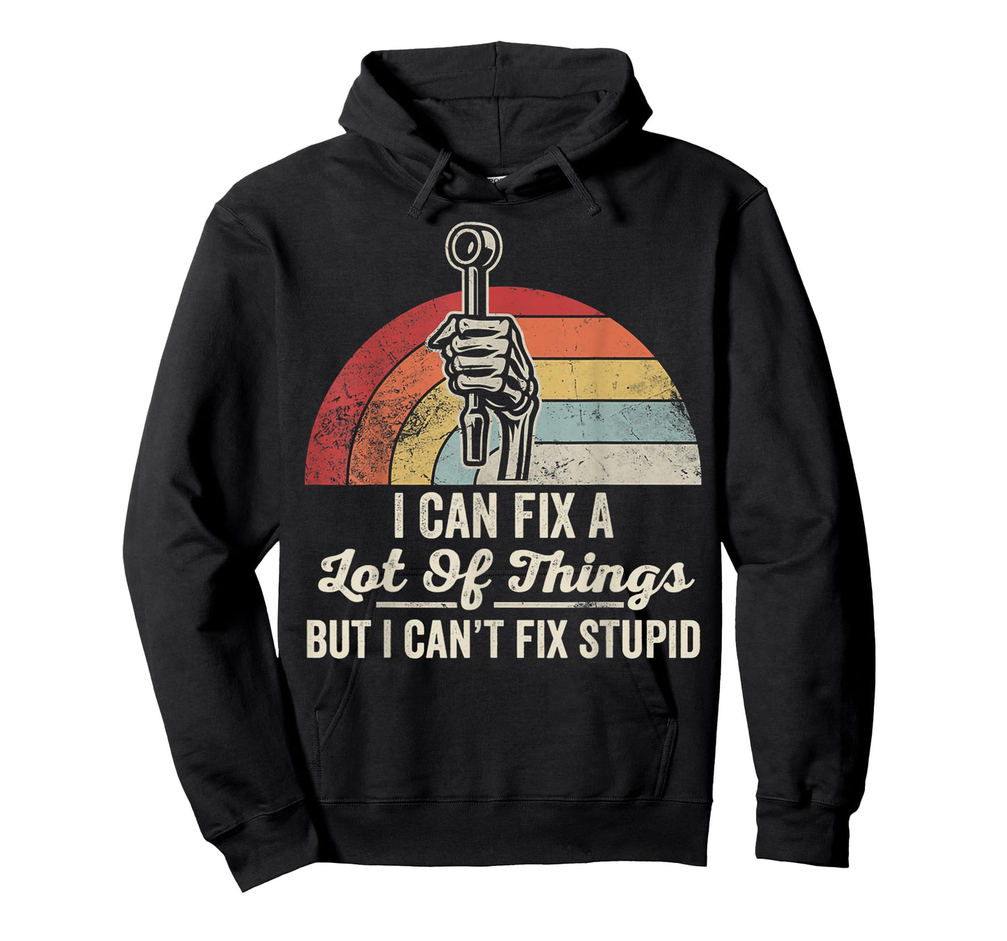 I Can Fix A Lot of Things But I Can't Fix Stupid T-Shirt