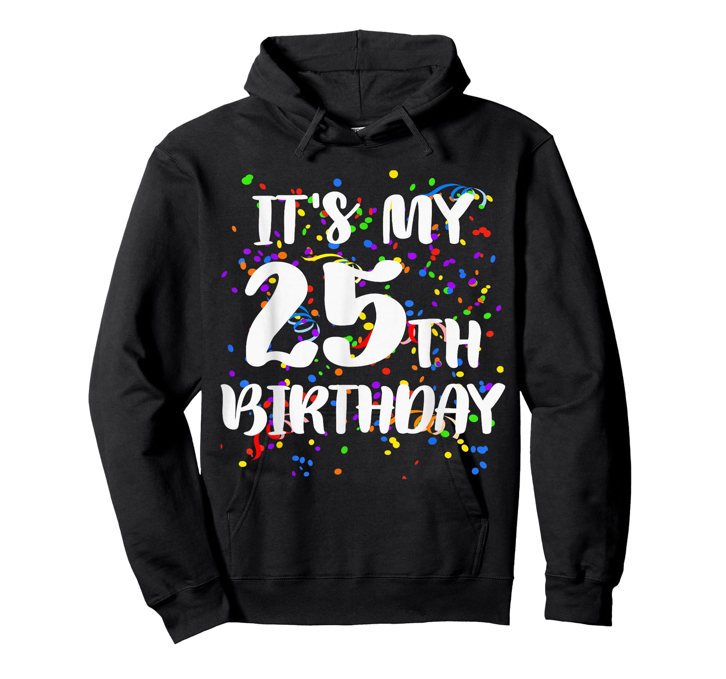 Its My 25th Birthday Shirt Happy Birthday Funny Gift TShirt T-Shirt