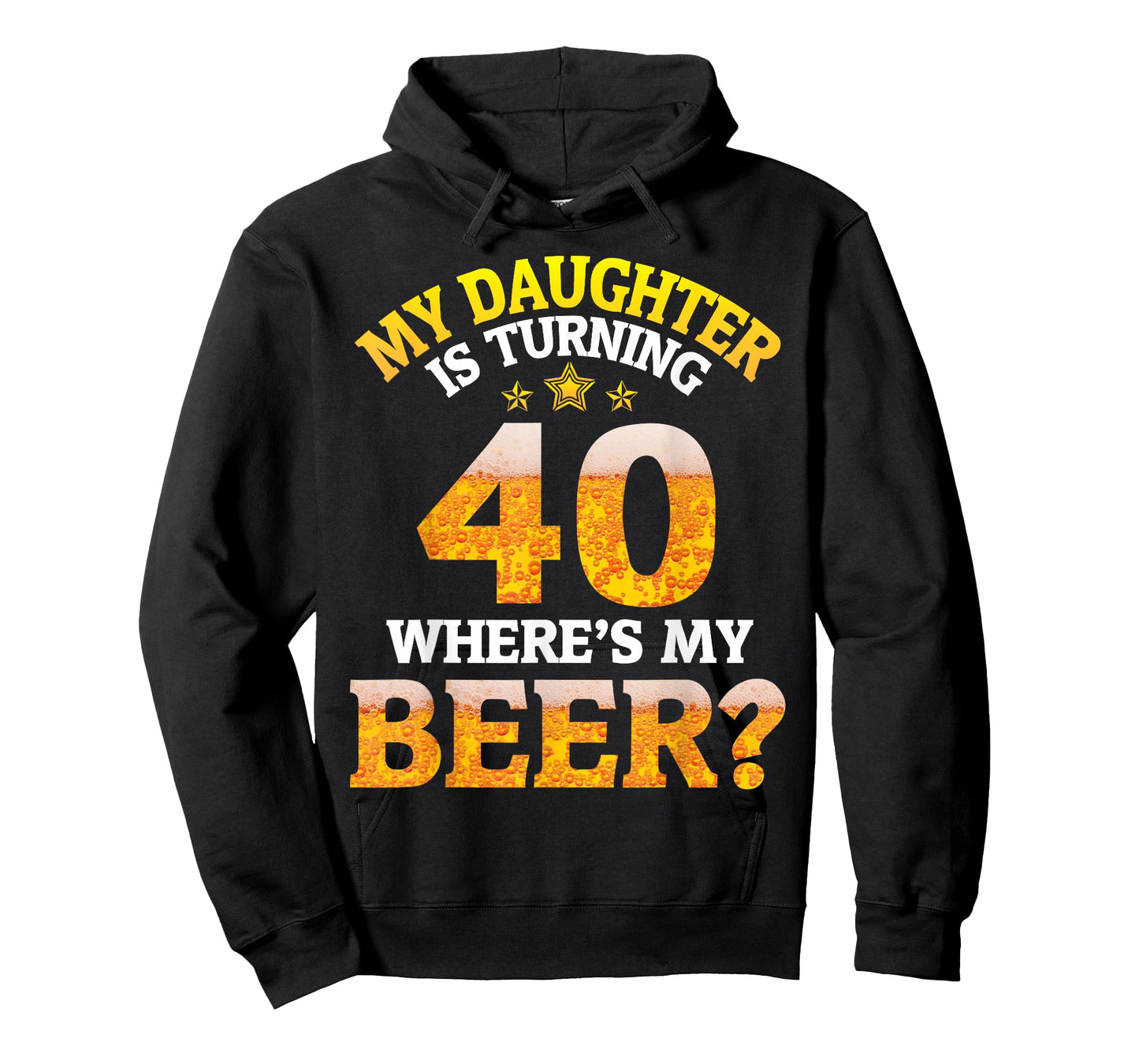 Mom Dad My Daughter Is Turning 40 Years Old Where's My Beer T-Shirt