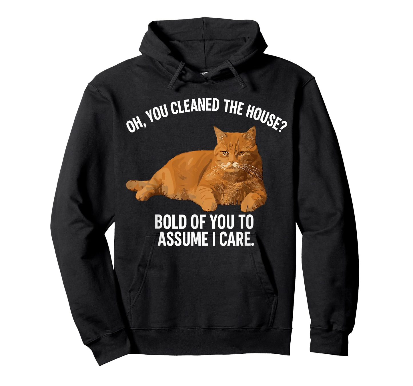 Oh You Cleaned The House Bold of You to Assume T-Shirt