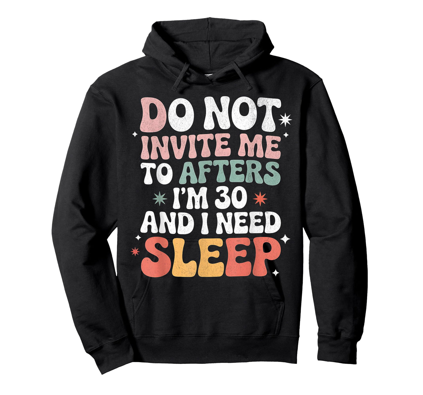 Do Not Invite Me to Afters I'm 30 and I Need Sleep T-Shirt