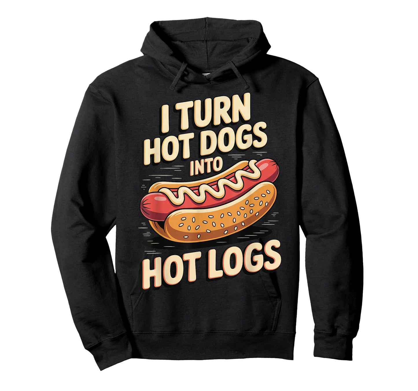 I Turn Hot Dogs Into Hot Logs T-Shirt