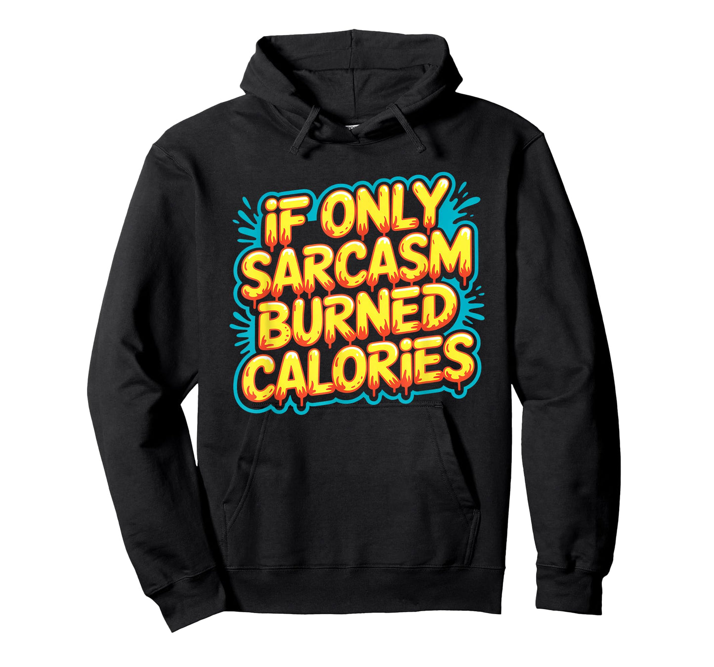 If Only Sarcasm Burned Calories Funny Gym Workout Men Women T-Shirt