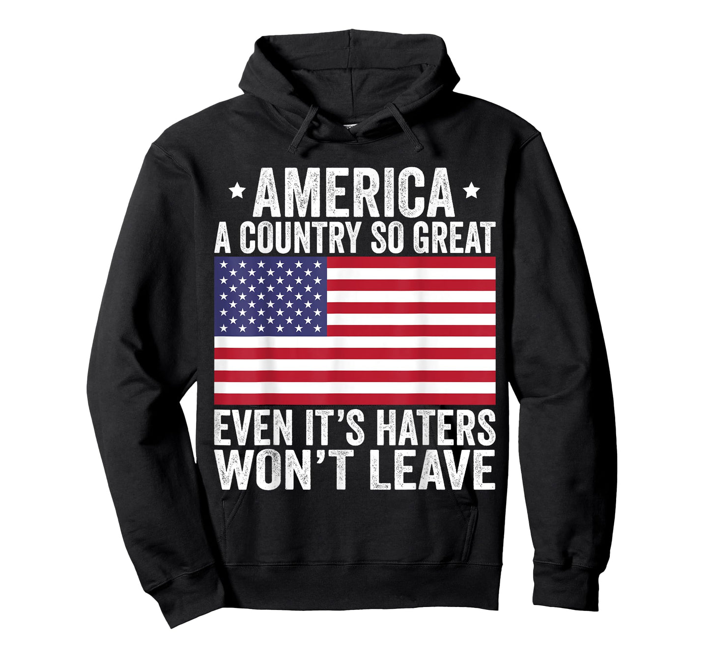 America A Country So Great Even It's Haters Won't Leave T-Shirt