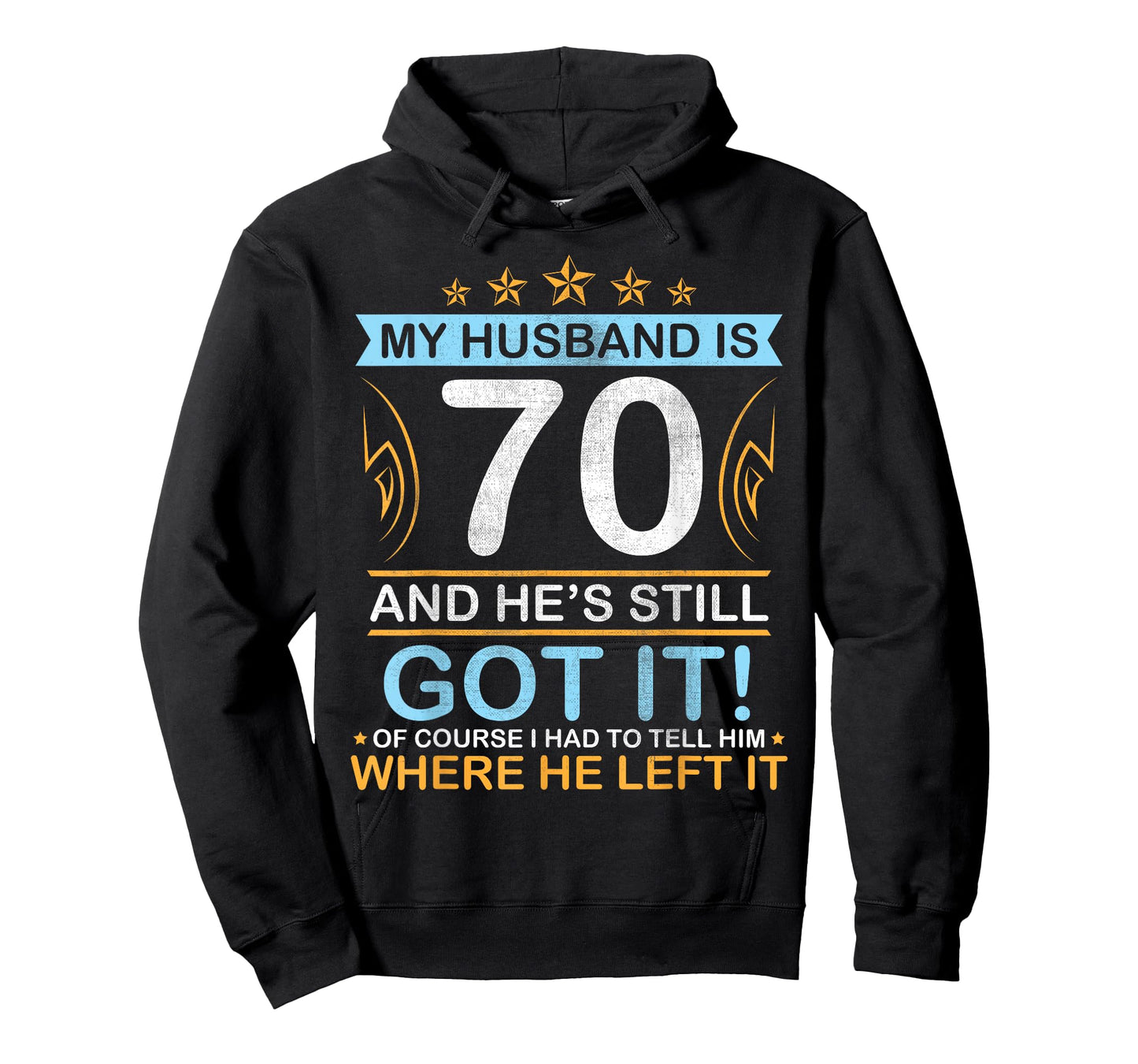 Happy Birthday My Husband Is 70 Years And He's Still Got It T-Shirt
