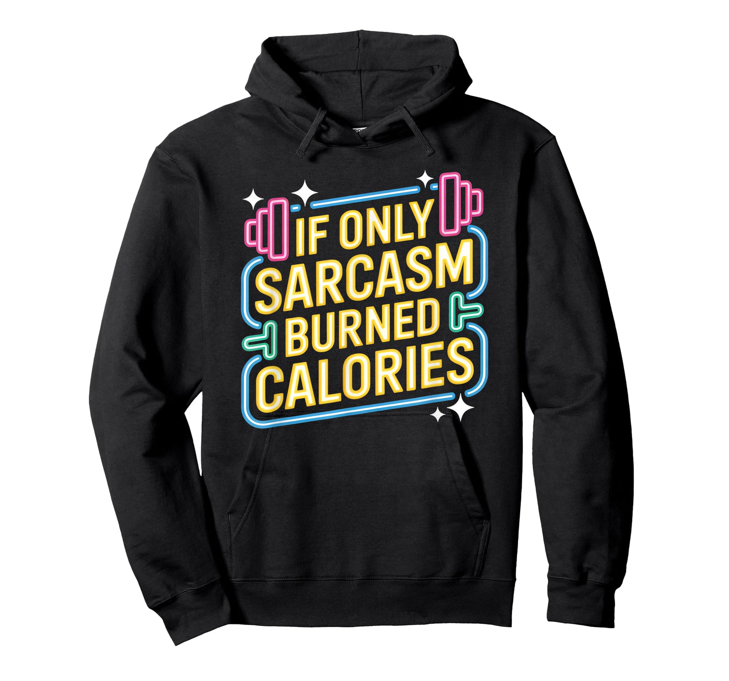 If Only Sarcasm Burned Calories Funny Gym Workout Men Women T-Shirt