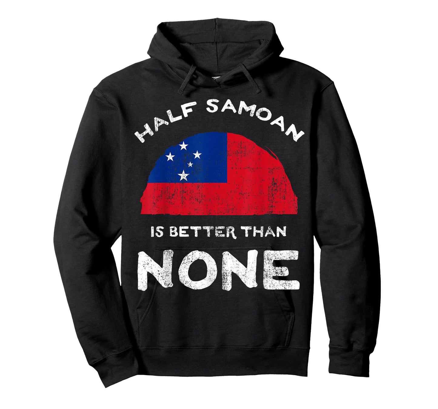 Half Samoan Is Better Than None Independent State of Samoa T-Shirt