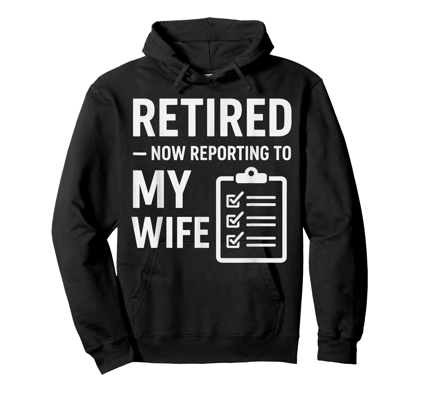 Retired Now Reporting to My Wife | Funny Retirement for Men T-Shirt