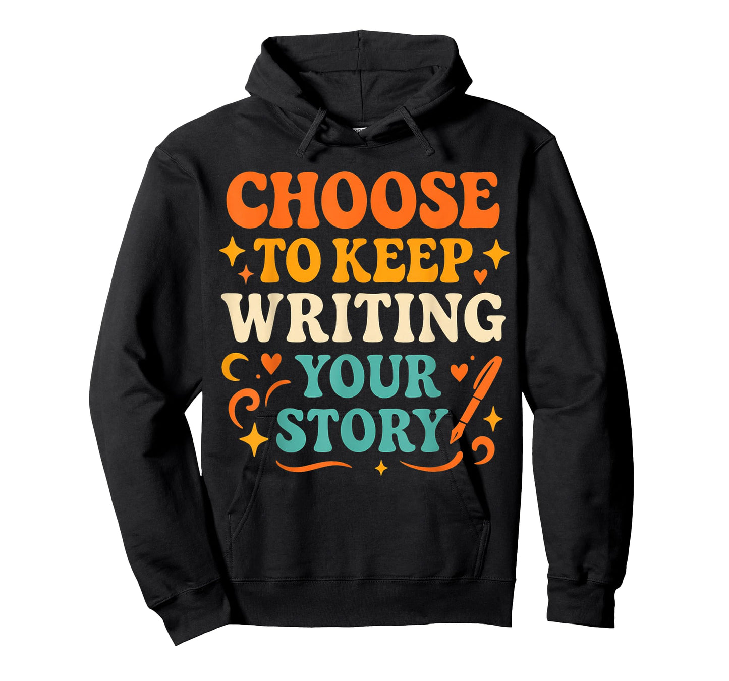Choose to Keep Writing Your Stories! Writer Motivation T-Shirt