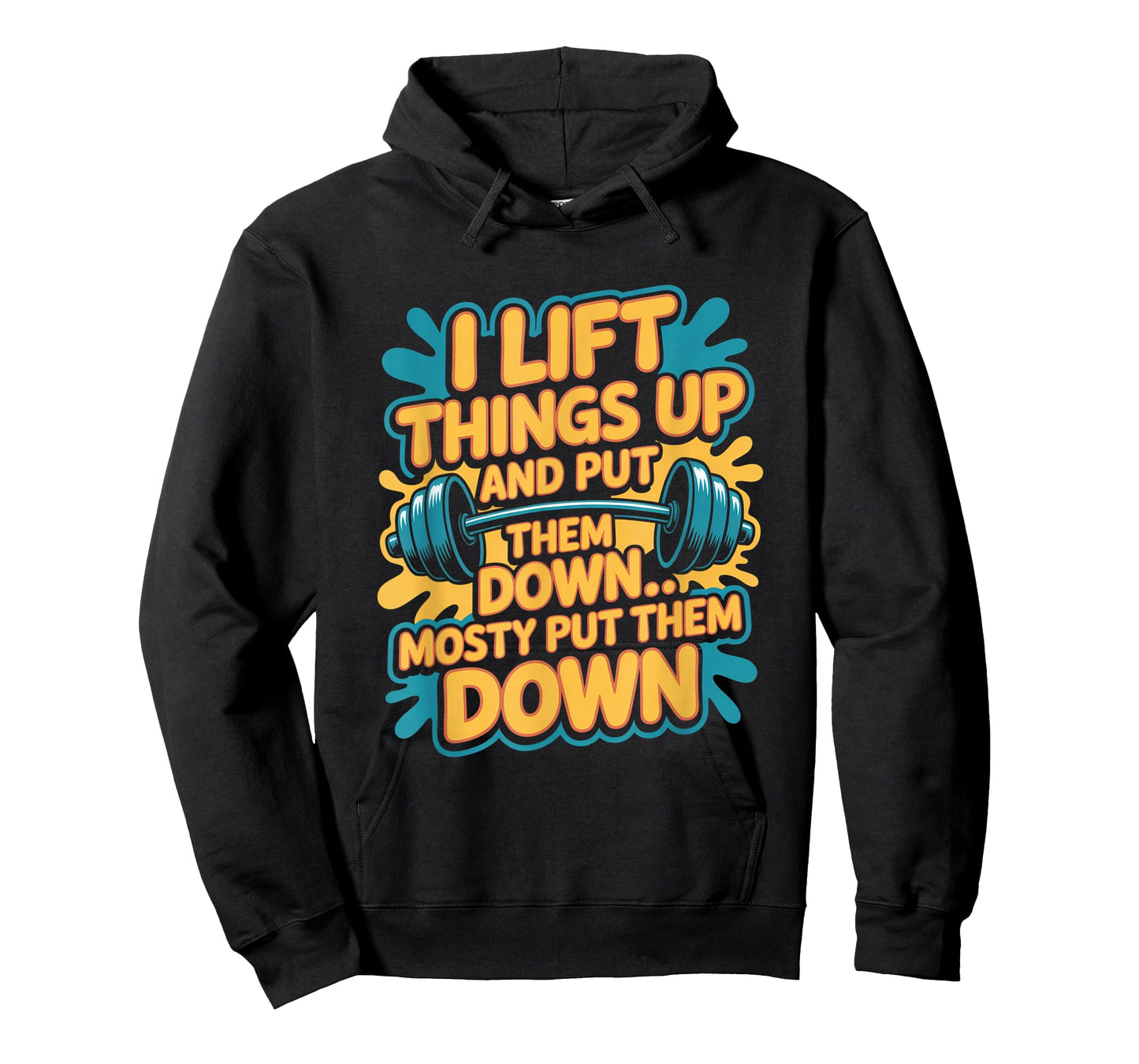 I Lift Things Up and Put Them Down Funny Gym Workout Men T-Shirt