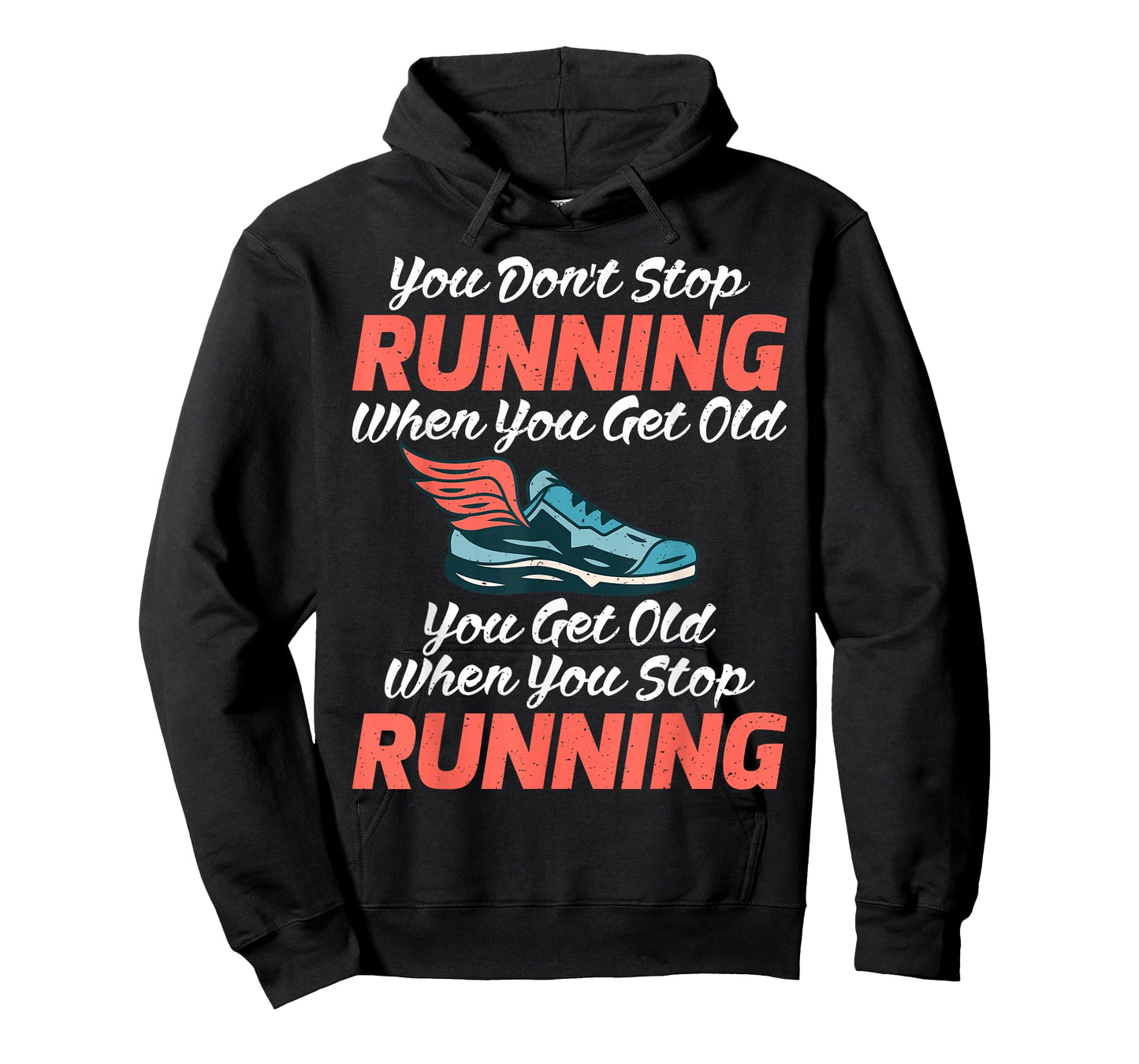 You dont stop Running when get old you get old stop Running T-Shirt