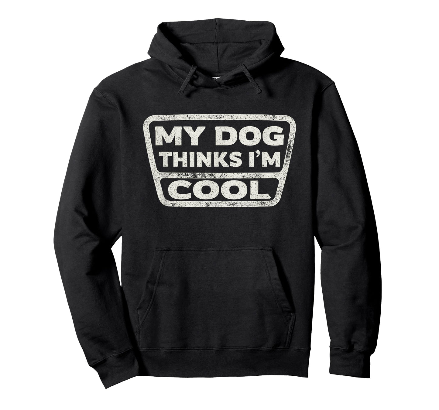 My Dog Thinks I'm Cool Funny Pet Owner Dog Lover Saying T-Shirt