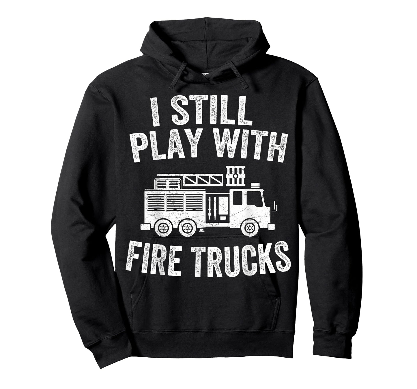 I Still Play With Fire Trucks Gifts Dad Firefighters T-Shirt