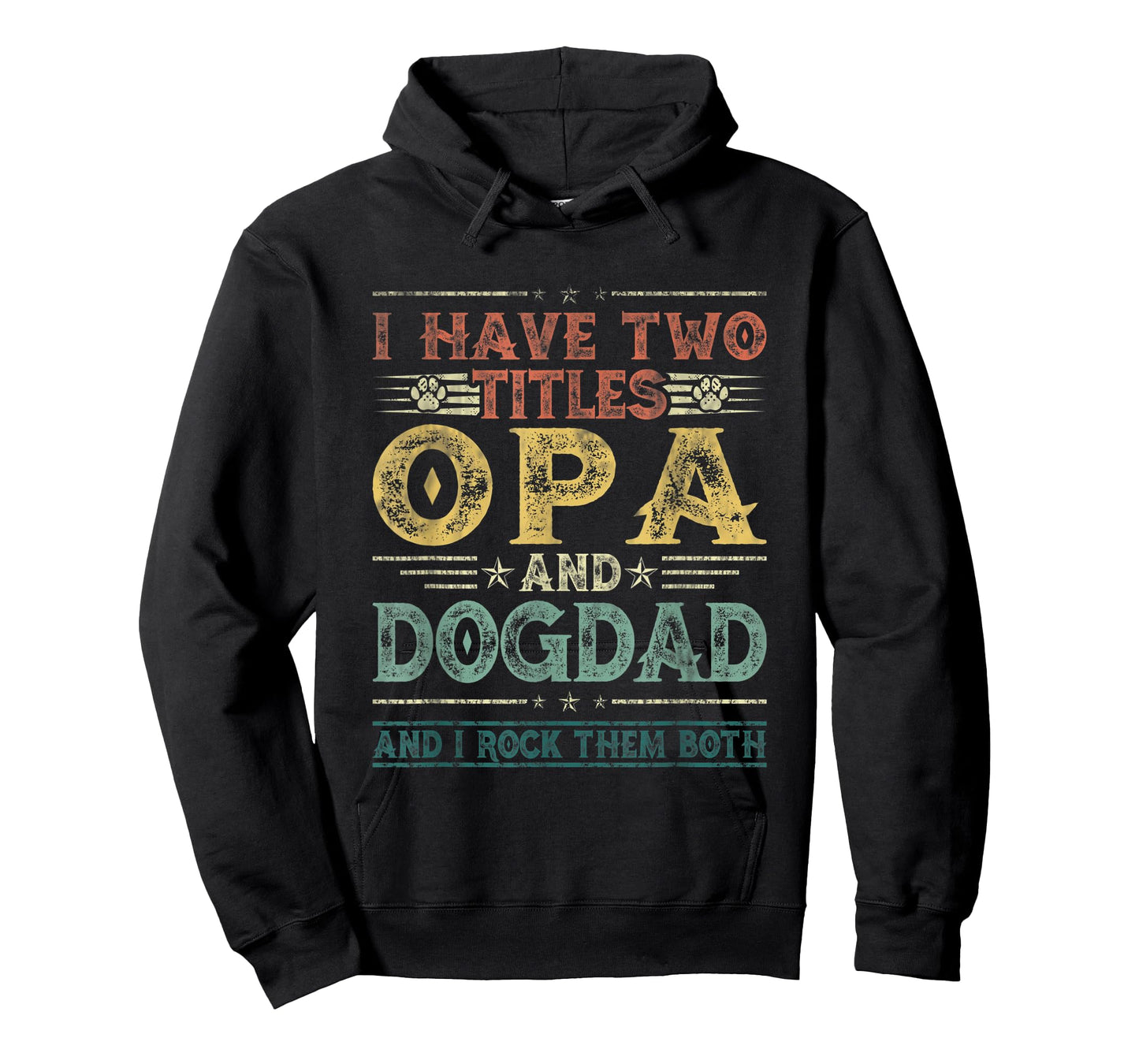 I Have Two Titles Opa And Dog Dad Tee Fathers Day Family T-Shirt for Men Women Kids