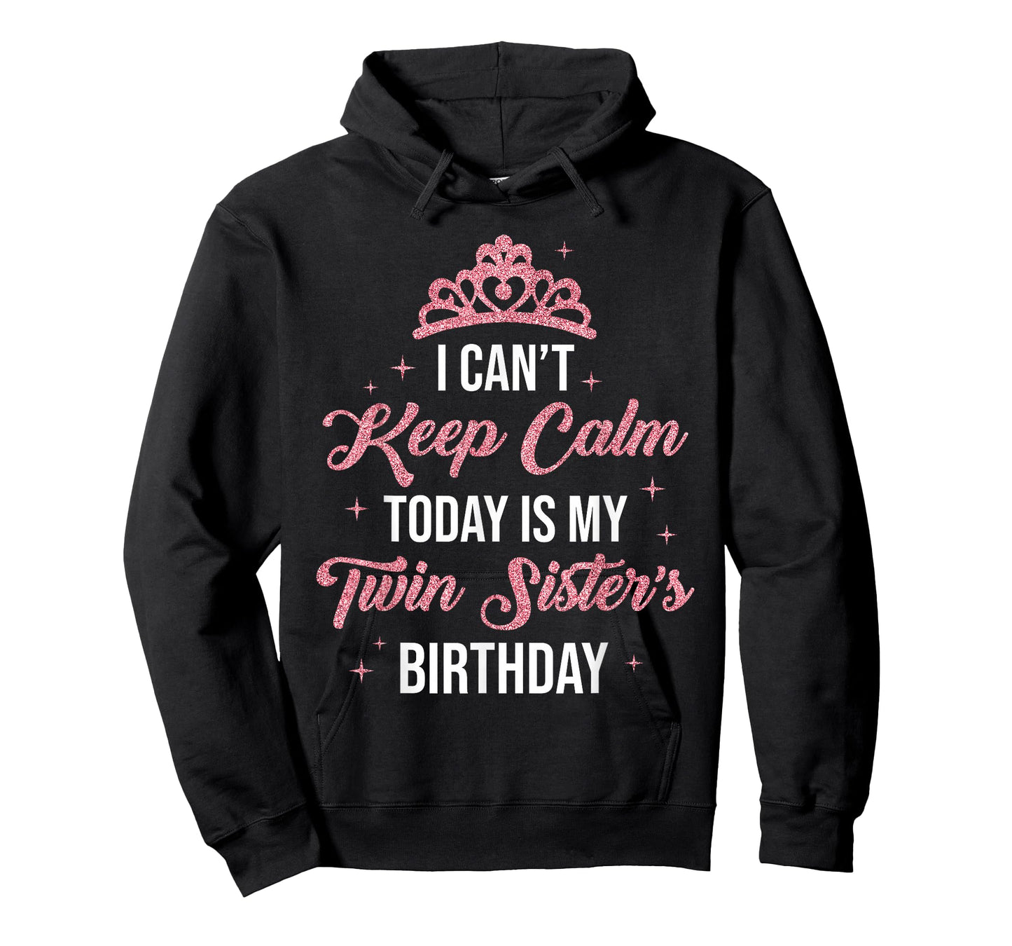 I Cant Keep Calm Today is My Twin Sister's Birthday Women T-Shirt