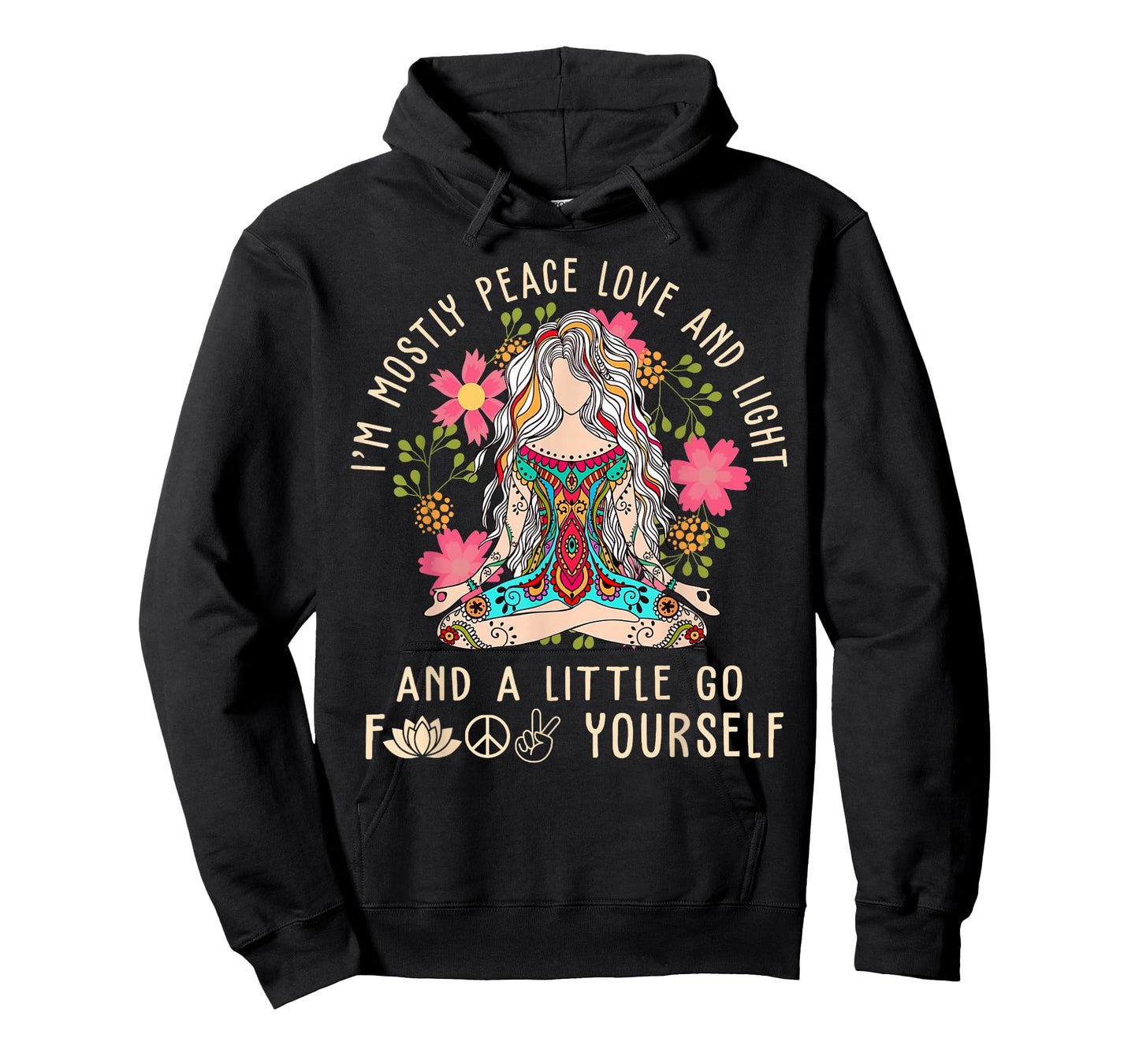 I'm Mostly Peace Love and Light & Little Go F Yourself Yoga T-Shirt