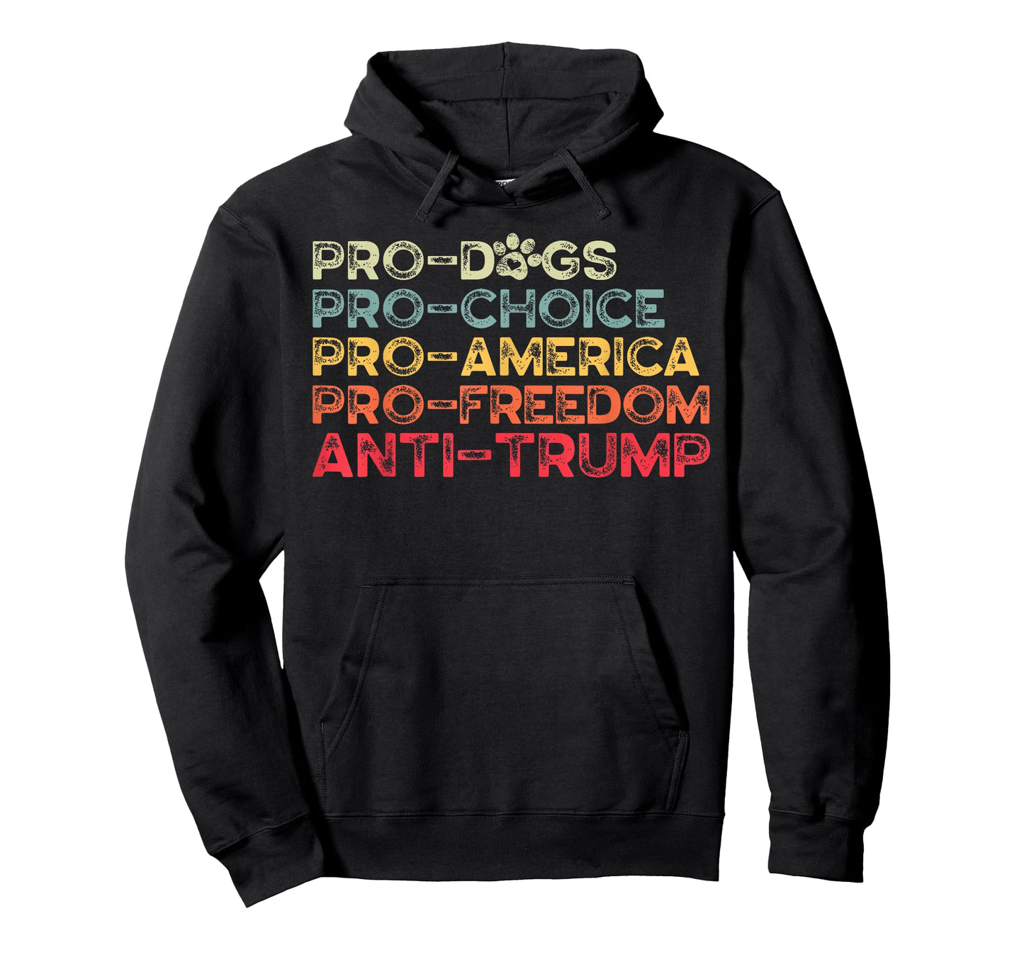 Funny Anti Trump Tee, Pro-Dogs, Pro-Choice, Pro-America T-Shirt