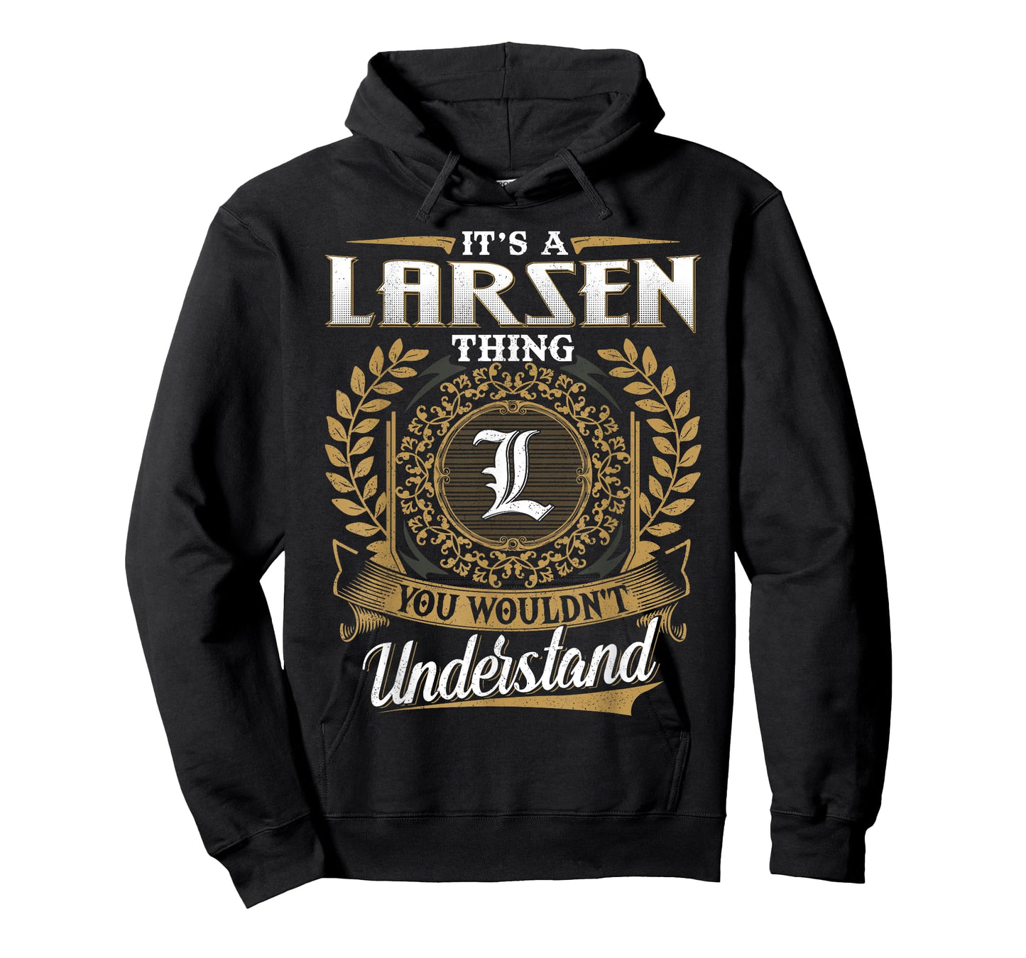 It's A LARSEN Thing You Wouldn't Understand Name Classic T-Shirt