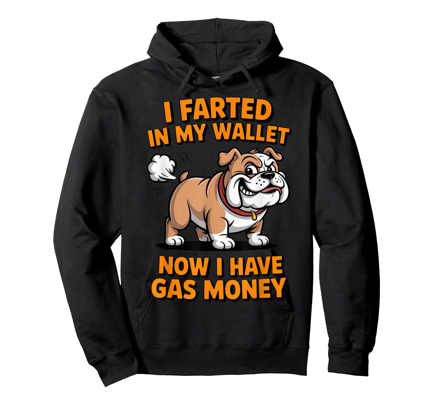 I Farted in My Wallet Now I Have Gas Money Funny Bulldog T-Shirt
