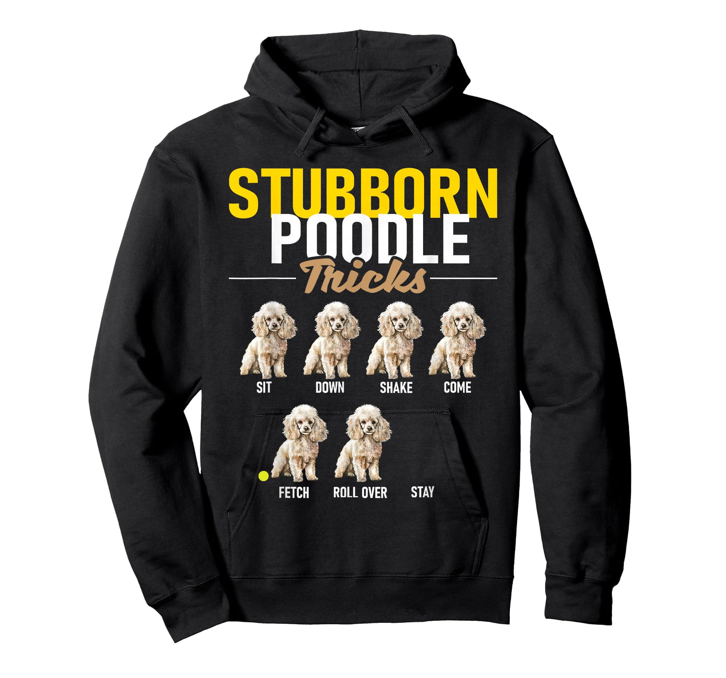 Stubborn Poodle Tricks - Puppy Canine Lover Dog Owner T-Shirt
