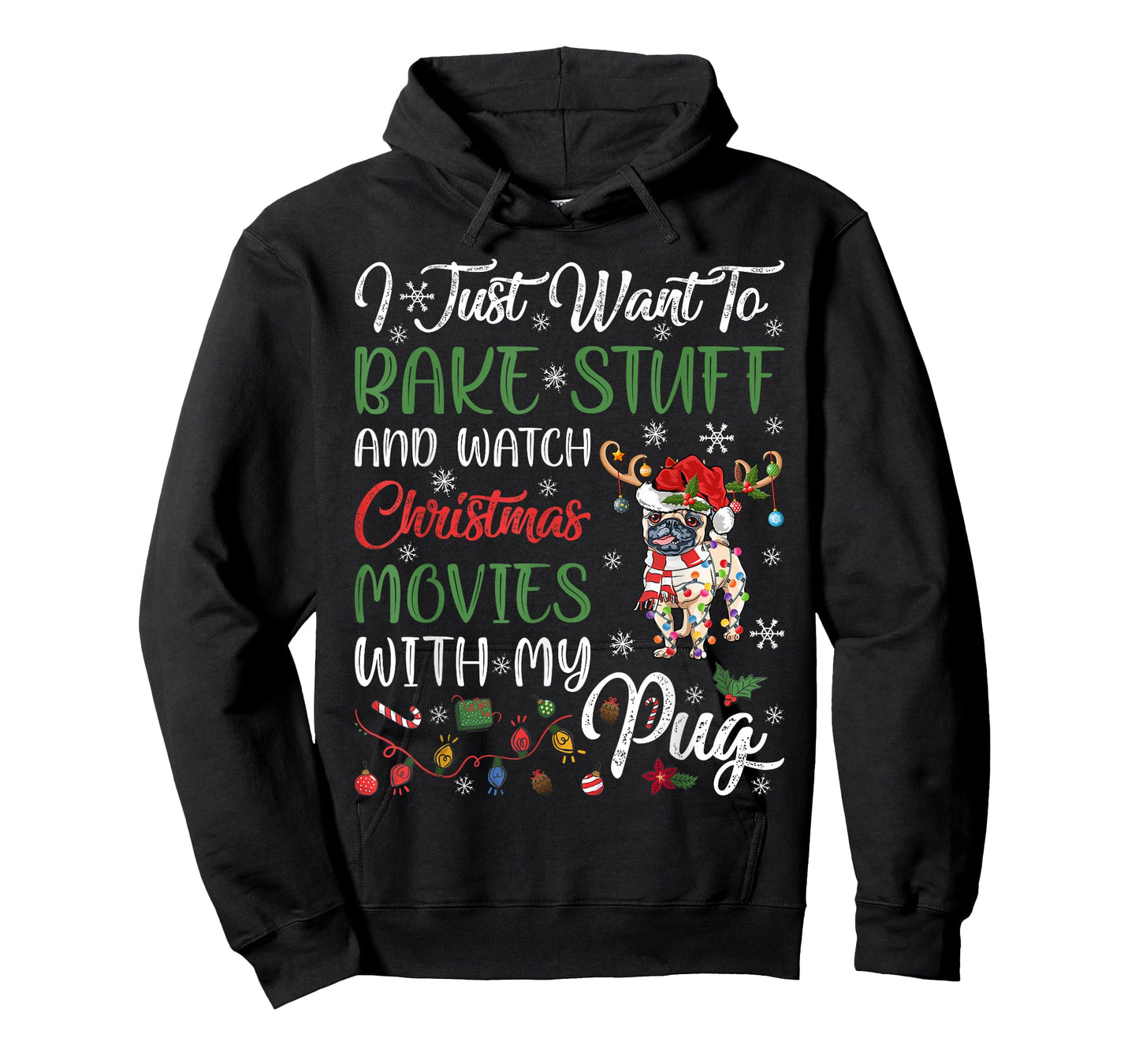 I Bake Stuff And Watch Christmas Movies With My Pug Xmas T-Shirt