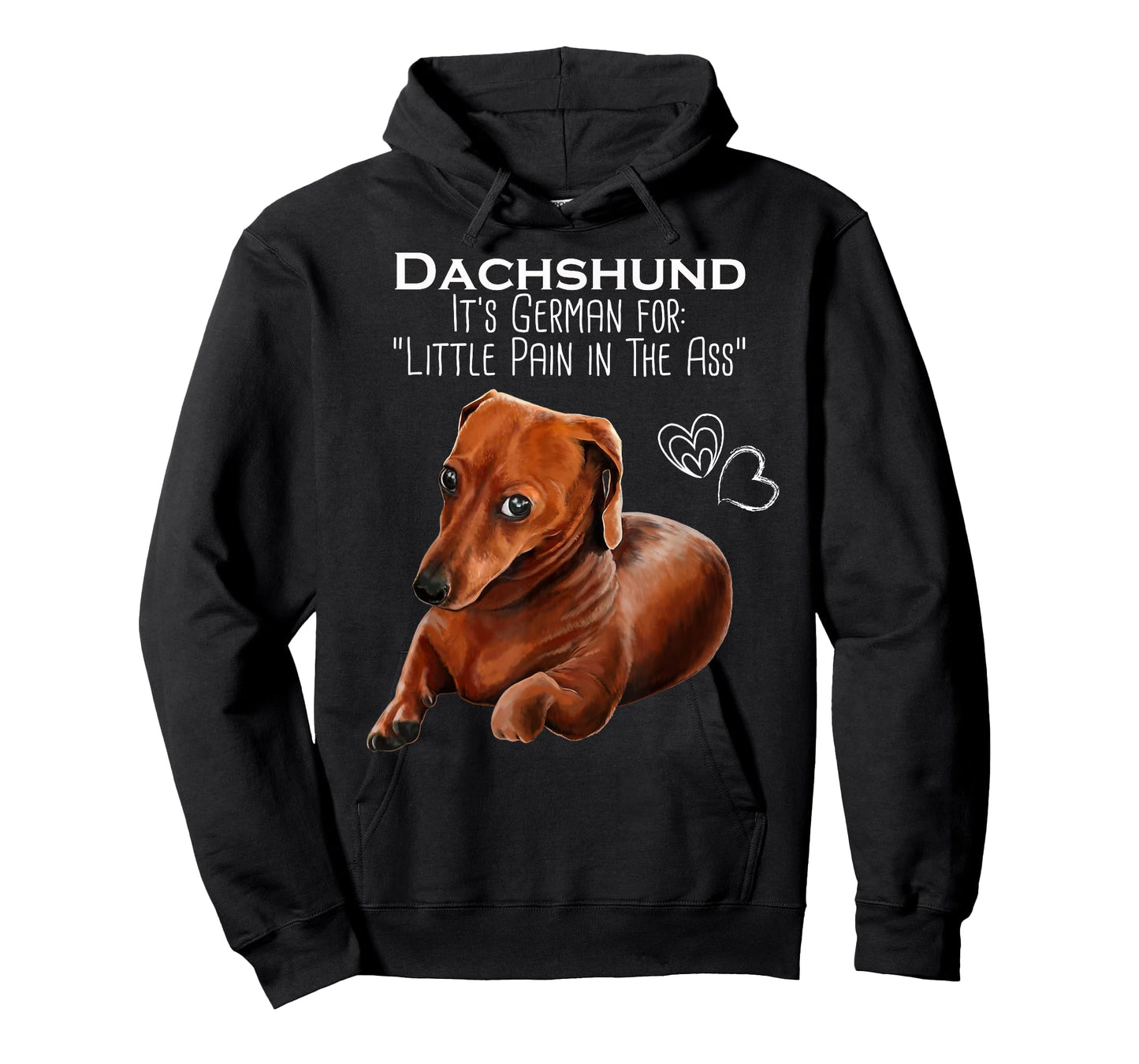 Wiener dog, Dachshund It's German for Little Pain in the Ass T-Shirt