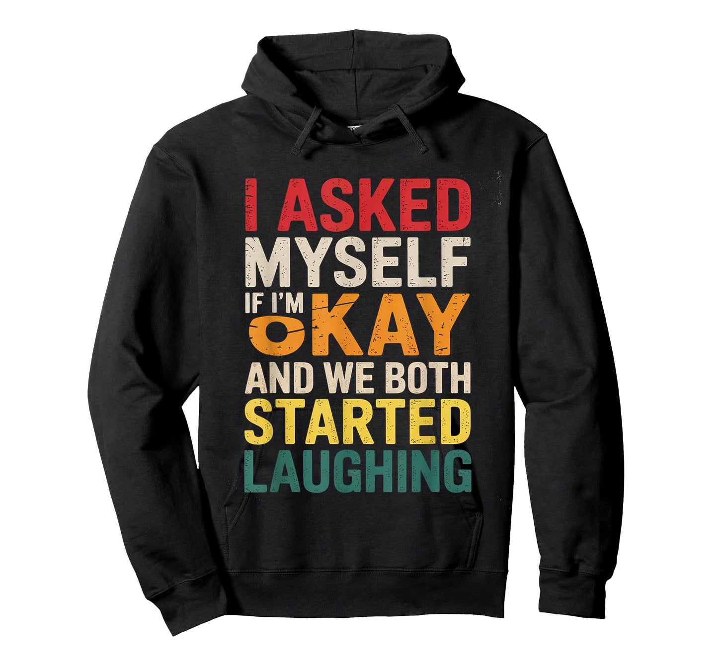 Funny I Asked Myself If Im Okay and We Both Started Laughing T-Shirt