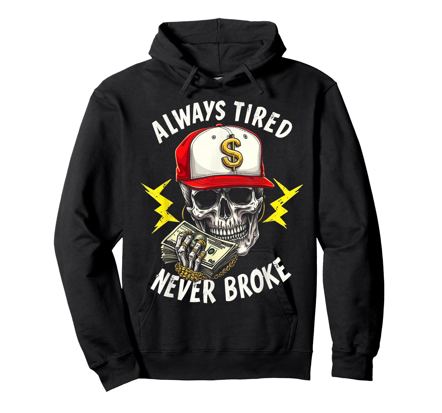 Always Tired Never Broke T-Shirt