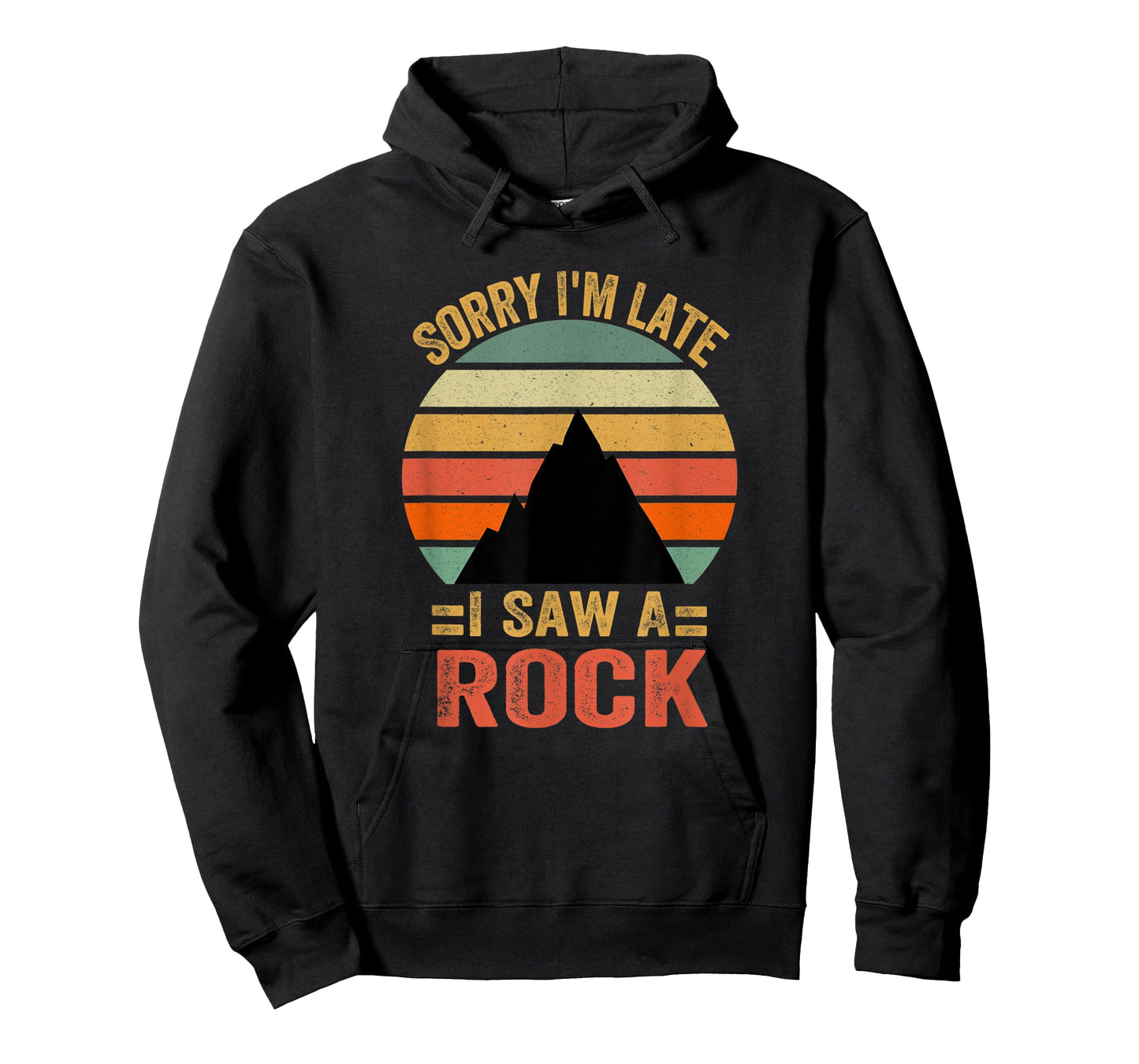 Funny Sorry I'm Late I Saw A Rock T-Shirt