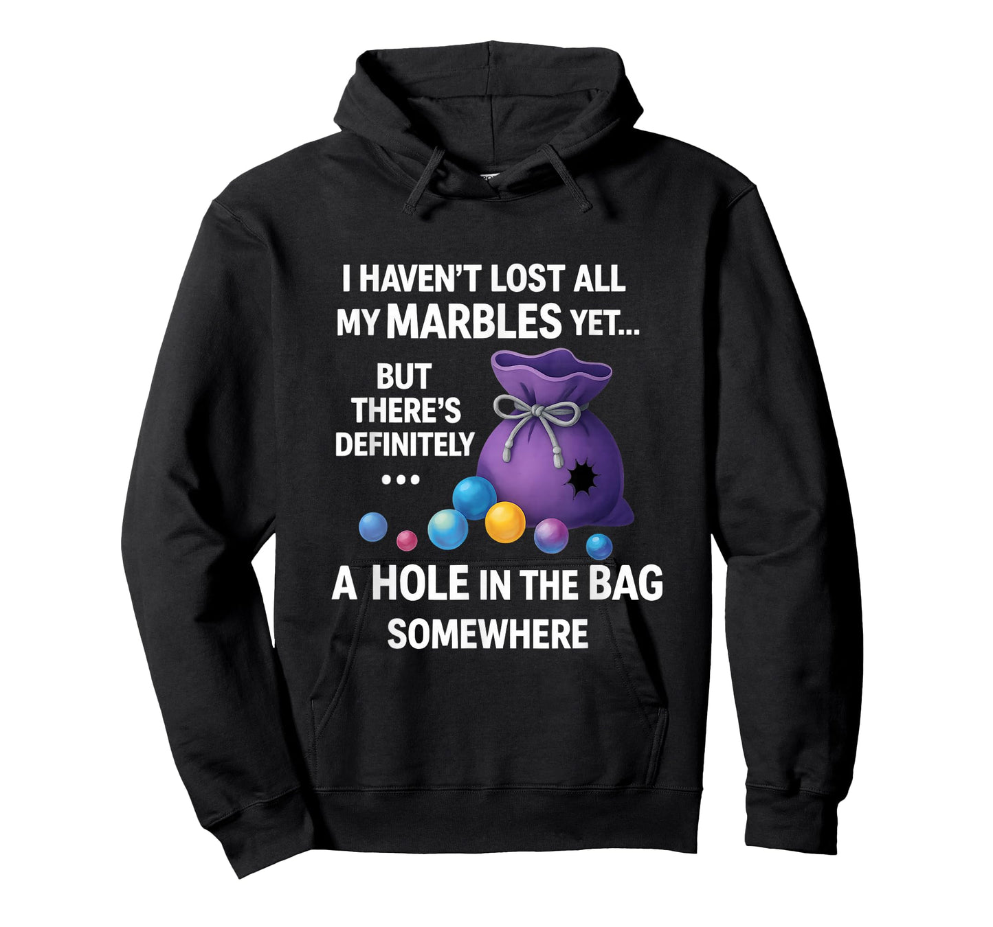 I Haven't Lost All My Marbles Yet ... Funny Quote for Adults T-Shirt