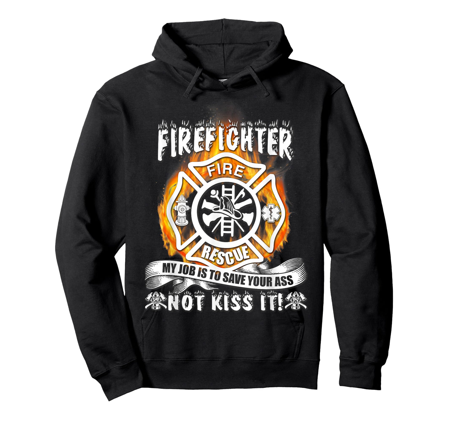 Firefighter My Job Is To Save Your Ass Not Kiss It Funny T-Shirt