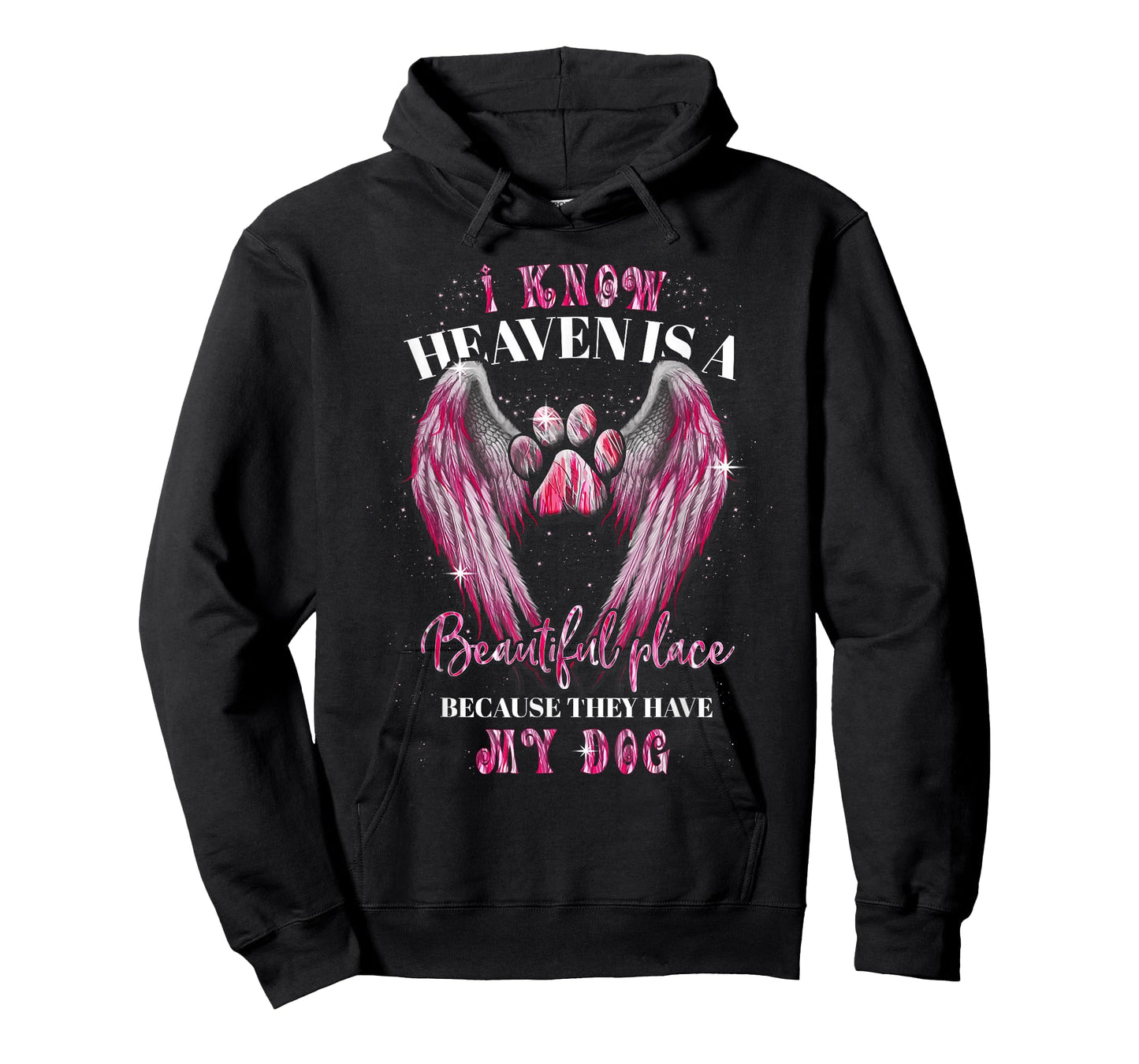 I Know Heaven Is A Beautiful Place Because They Have My Dog T-Shirt
