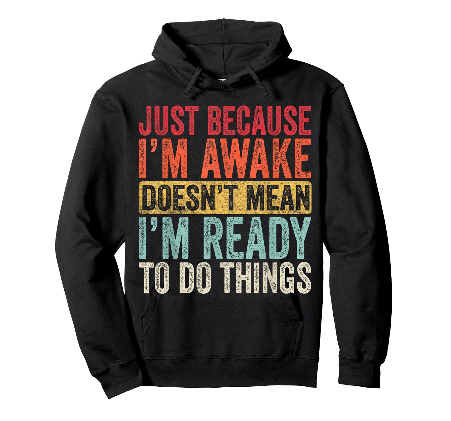 Just Because I’m Awake Doesn’t Mean I’m Ready Funny Lazy T-Shirt
