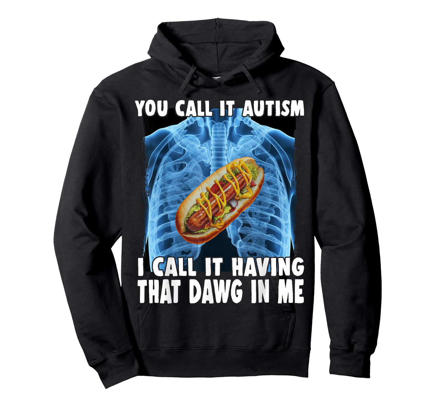 You Call It Autism I Call It Having That Dawg In Me Hotdog T-Shirt