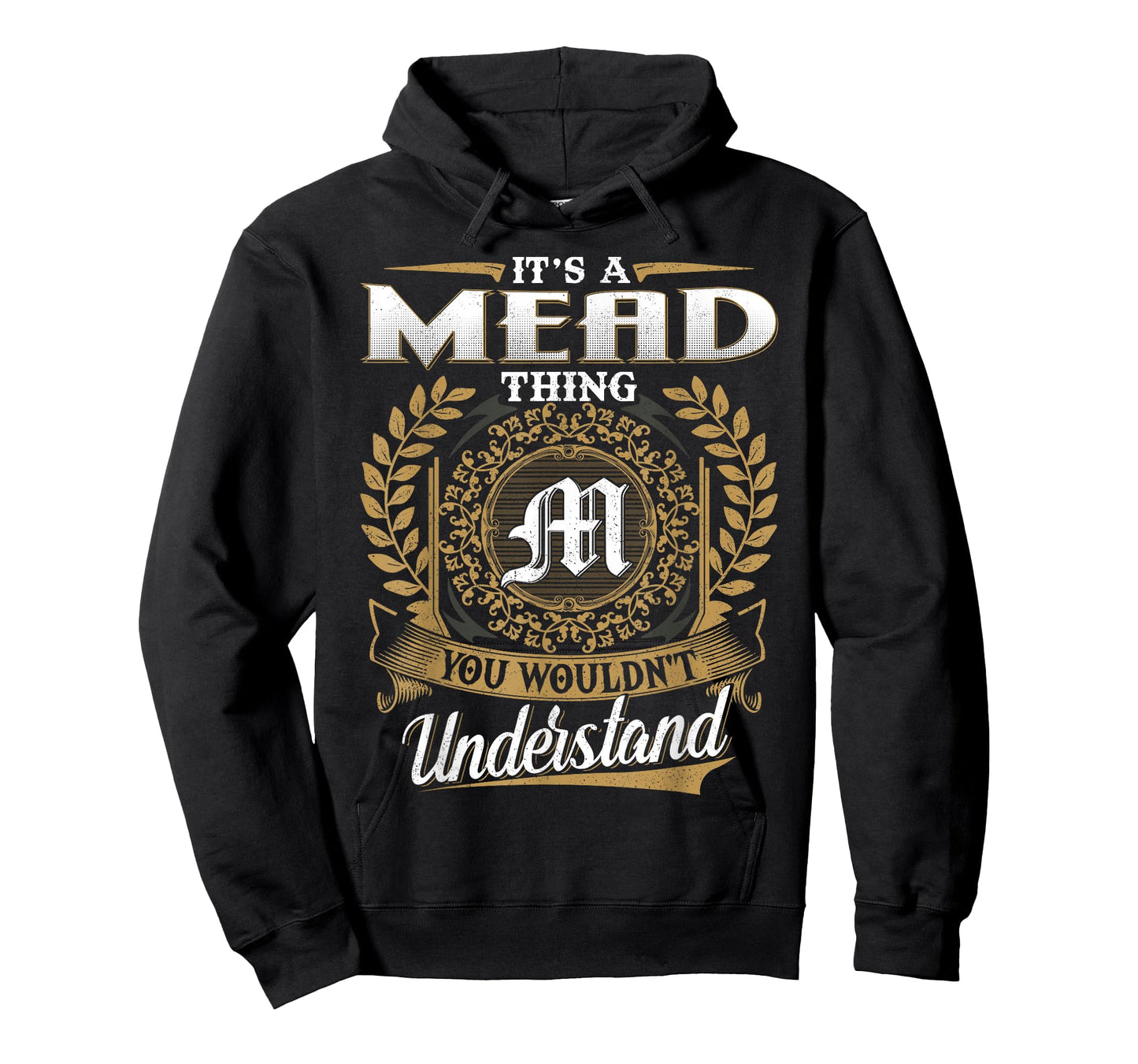 It's A MEAD Thing You Wouldn't Understand Name Classic T-Shirt