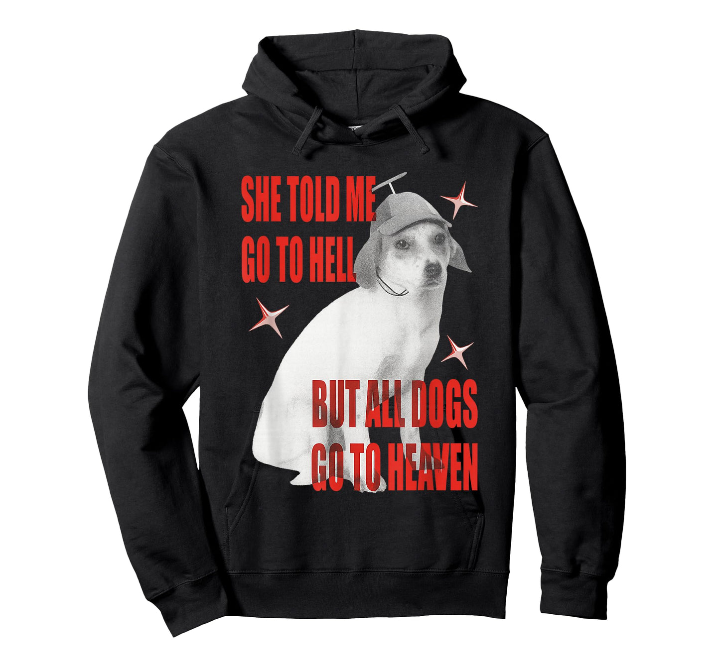 She Told Me Go to Hell But All Dogs Go to Heaven T-Shirt