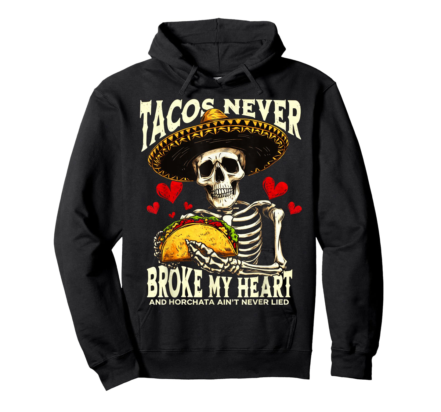 Tacos Never Broke My Heart And Horchata Ain't Never Lied T-Shirt