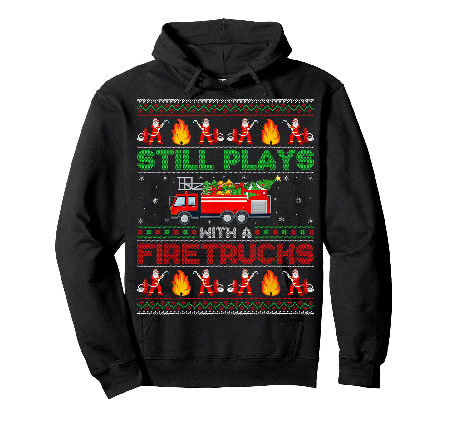 Still Play With Fire Truck Firefighter Ugly Christmas T-Shirt