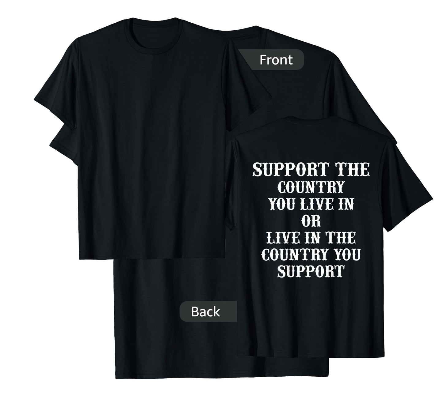 Support The Country You Live In Or Live In The Country You T-Shirt