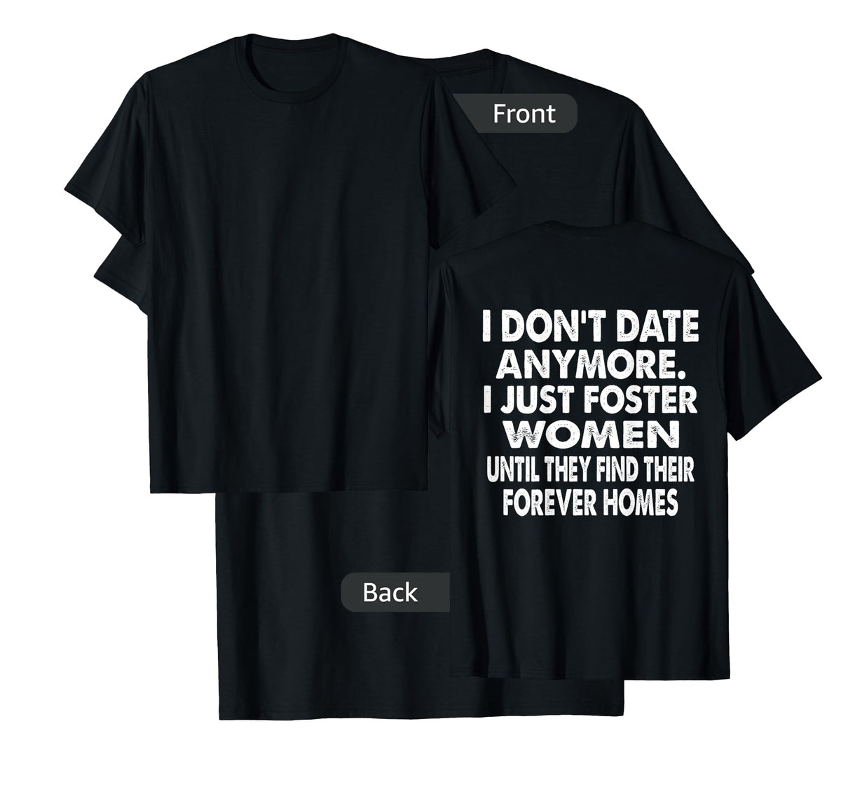 I Don't Date Anymore I Just Foster Women Until They Find T-Shirt