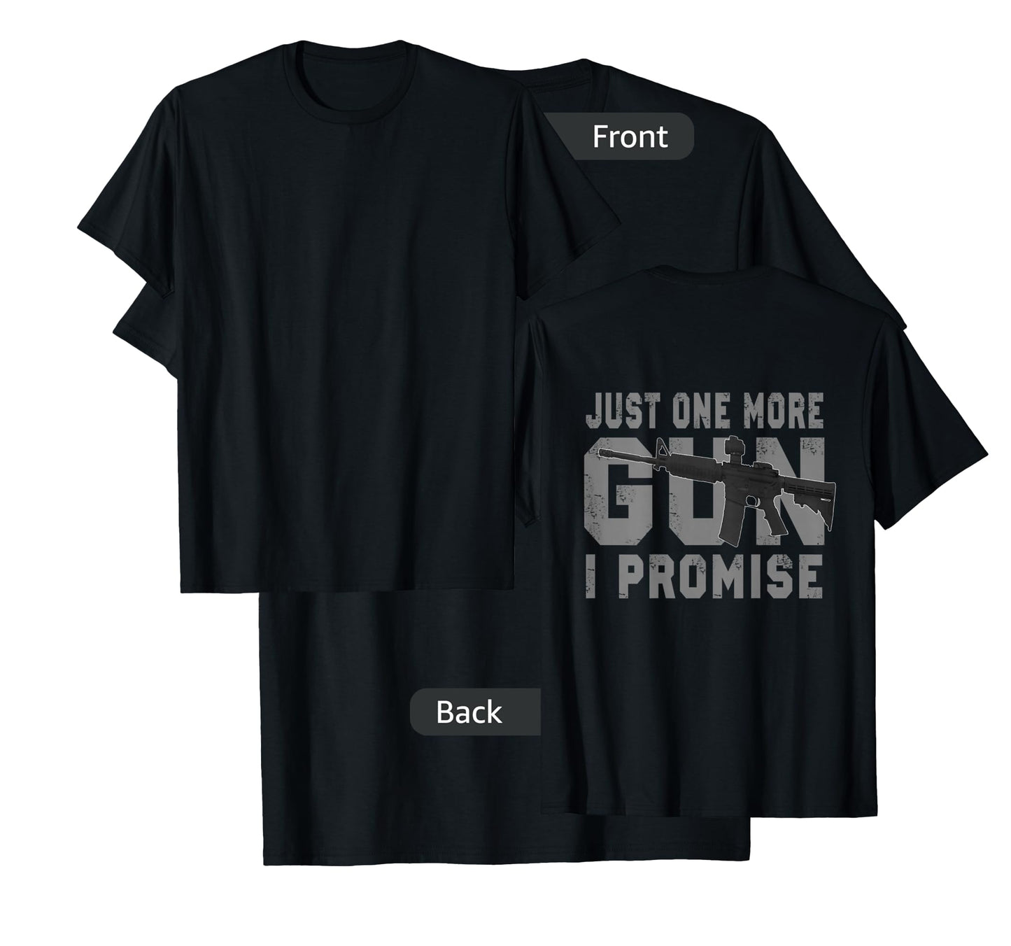 Just One More Gun I Promise (on back) T-Shirt