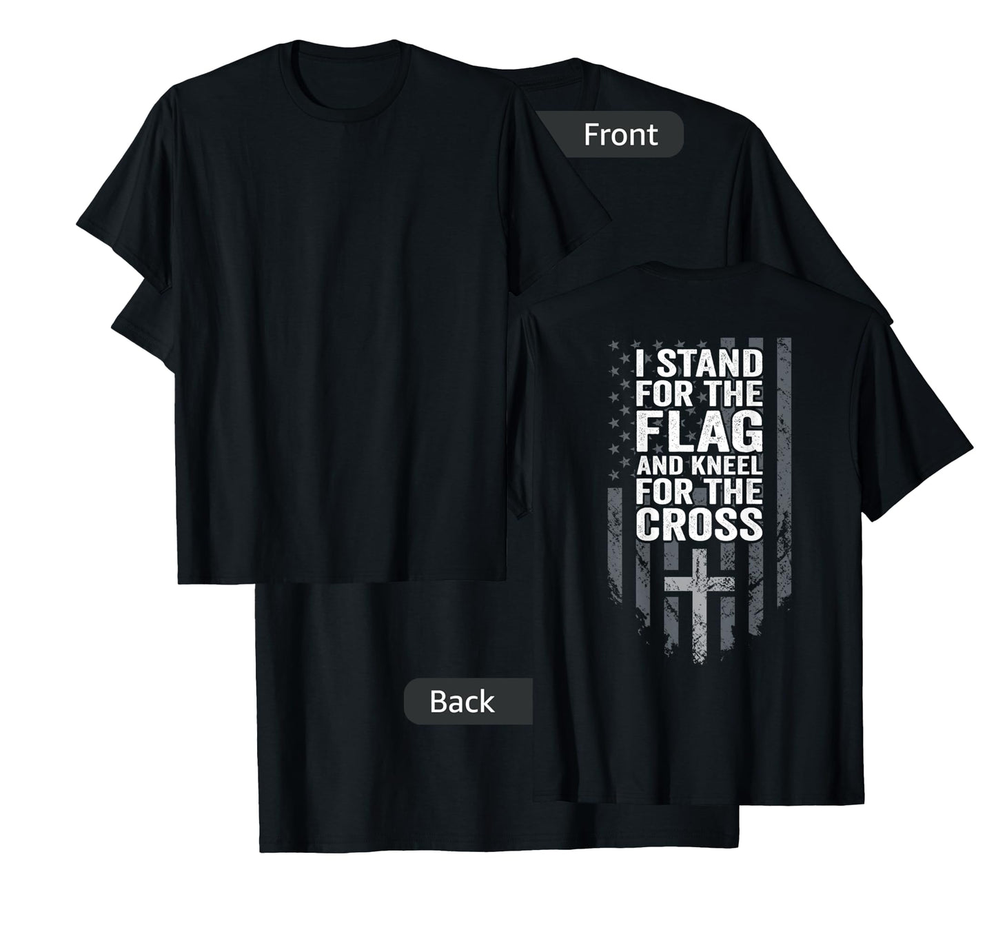 I Stand for The Flag and Kneel for The Cross - USA (ON Back) T-Shirt